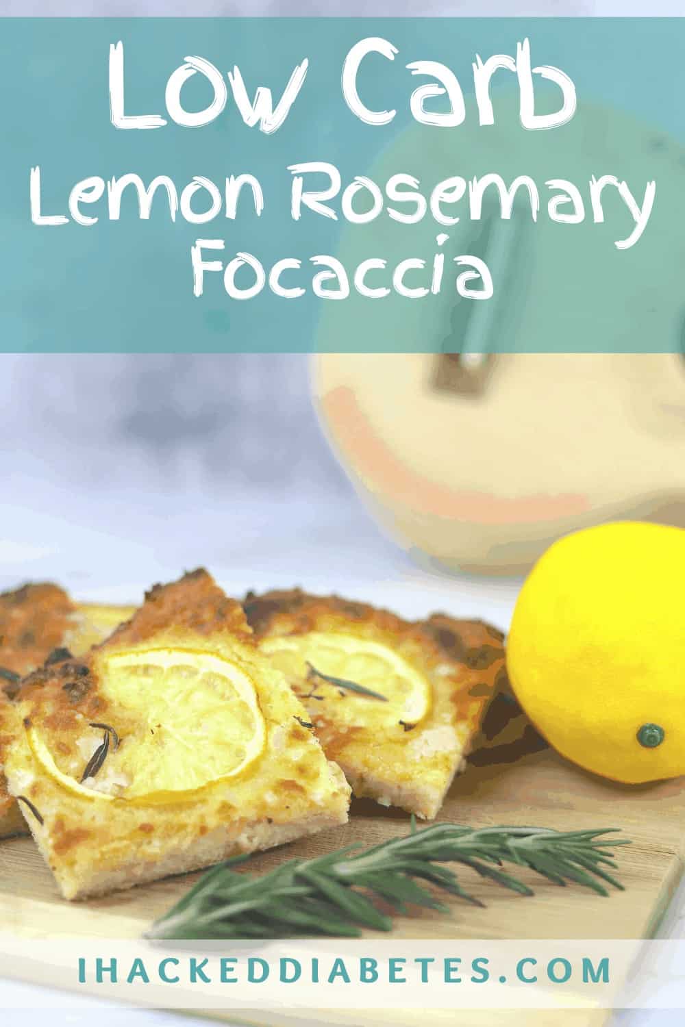 Low Carb Focaccia with Zesty Lemon and Rosemary I Hacked Diabetes