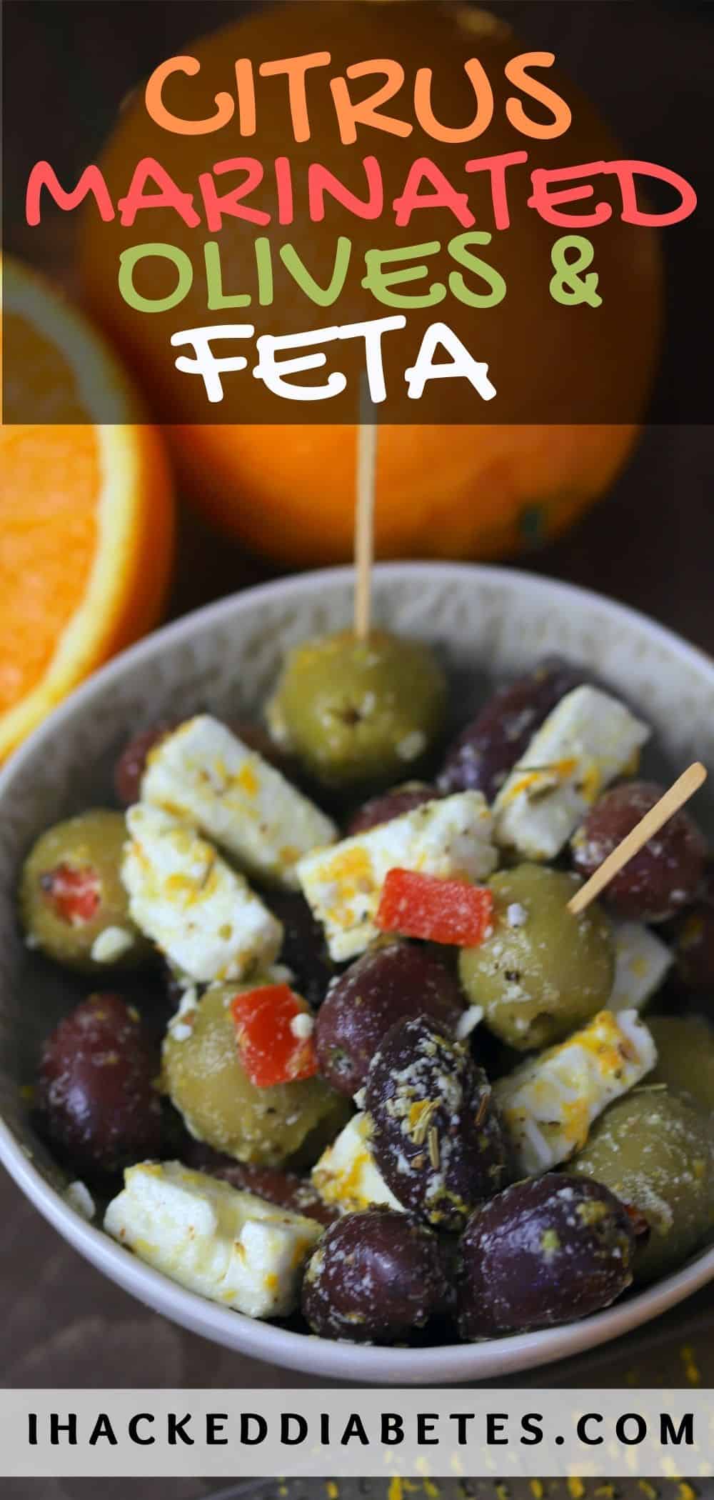 Citrus Marinated Olives and Feta I Hacked Diabetes
